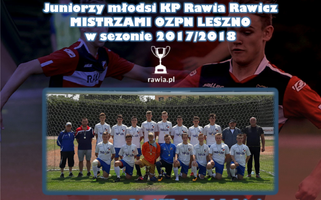 Juniorzy młodsi Mistrzami OZPN Leszno!!!